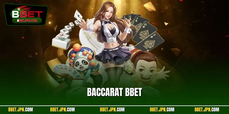 Baccarat BBET | Chinh Phục Live Casino Từ Nhà Cái Uy Tín