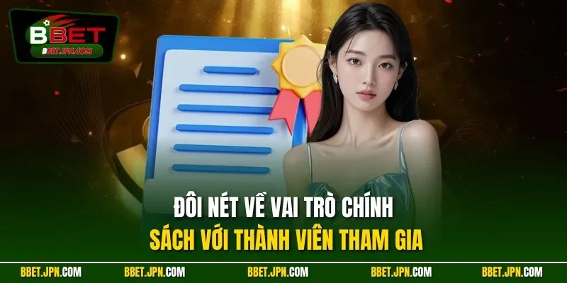 Đôi nét về vai trò chính sách với thành viên tham gia