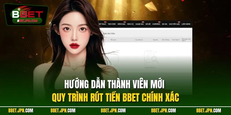Hướng dẫn thành viên mới quy trình rút tiền BBET chính xác