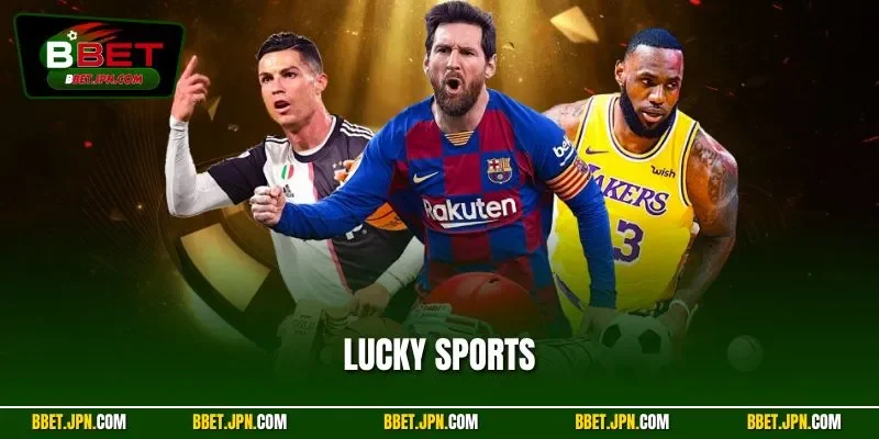 Lucky Sports – Sảnh Game Thể Thao BBET Siêu Hot Năm 2025
