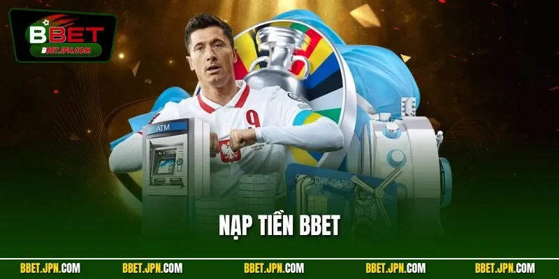 Nạp Tiền BBET| Hướng Dẫn Nhanh Chóng Để Tăng Vốn Trên Web