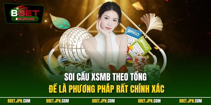 Soi cầu XSMB theo tổng đề là phương pháp rất chính xác