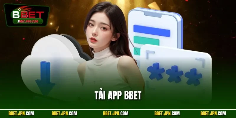 Tải App BBET - Cài Đặt Nhanh Chóng, Khám Phá Đỉnh Cao 2025