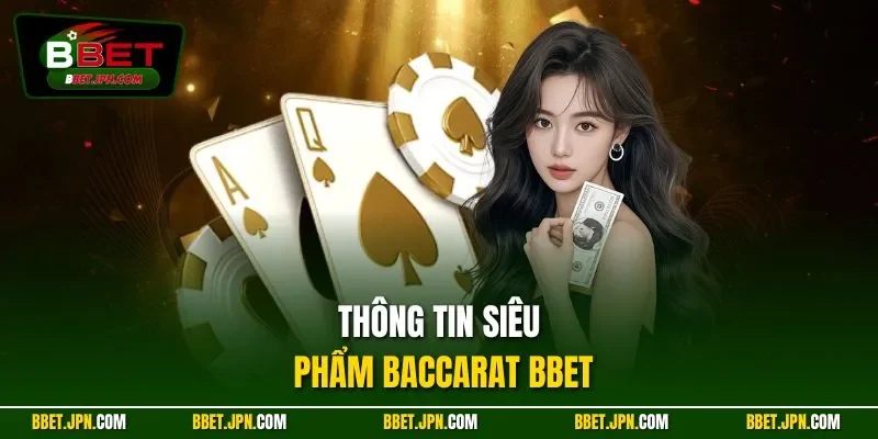 Thông tin siêu phẩm Baccarat BBET